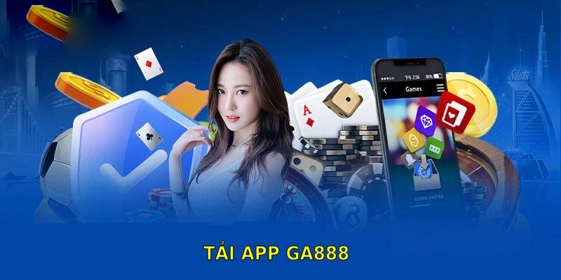 Người chơi có thể tải app GA888 về điện thoại để đăng nhập tài khoản